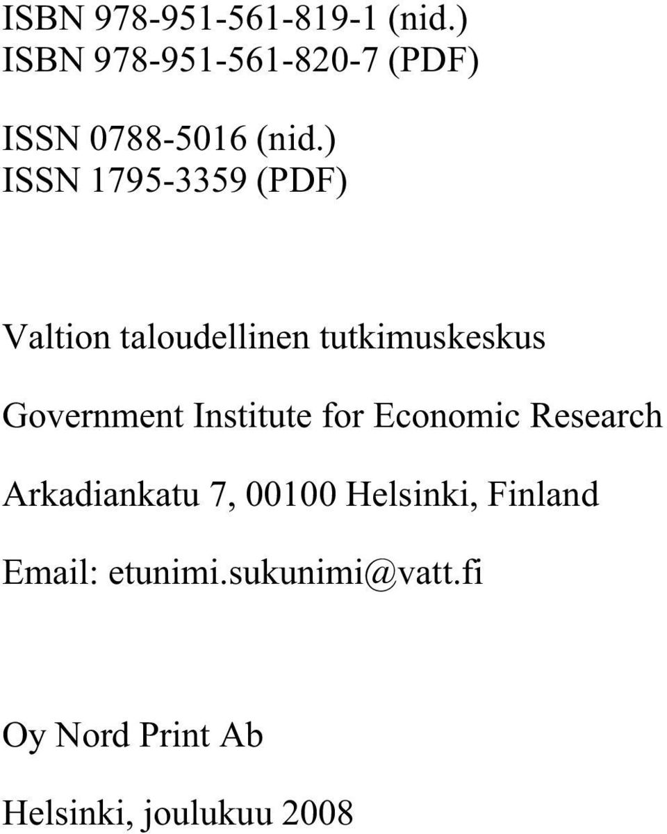 ) ISSN 1795-3359 (PDF) Valtion taloudellinen tutkimuskeskus Government