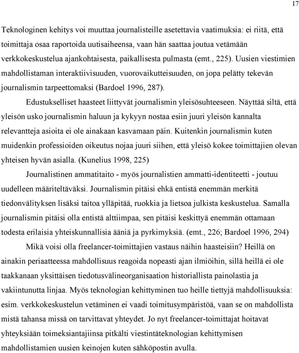 Edustukselliset haasteet liittyvät journalismin yleisösuhteeseen.