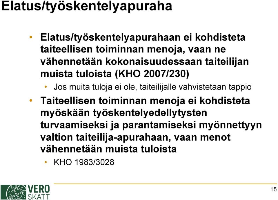 vahvistetaan tappio Taiteellisen toiminnan menoja ei kohdisteta myöskään työskentelyedellytysten turvaamiseksi