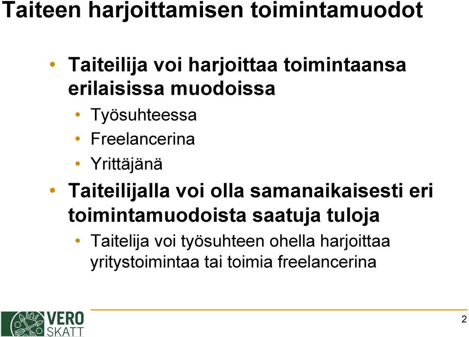 Taiteilijalla voi olla samanaikaisesti eri toimintamuodoista saatuja