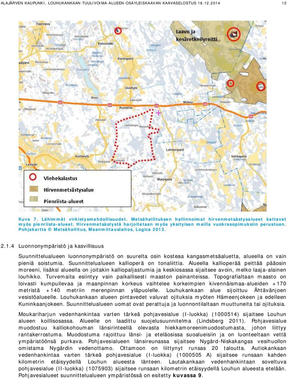 Pohjakartta Metsähallitus, Maanmittauslaitos, Logica 2013