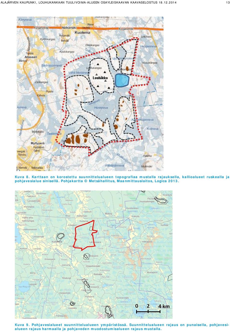 sinisellä. Pohjakartta Metsähallitus, Maanmittauslaitos, Logica 2013. Kuva 9.