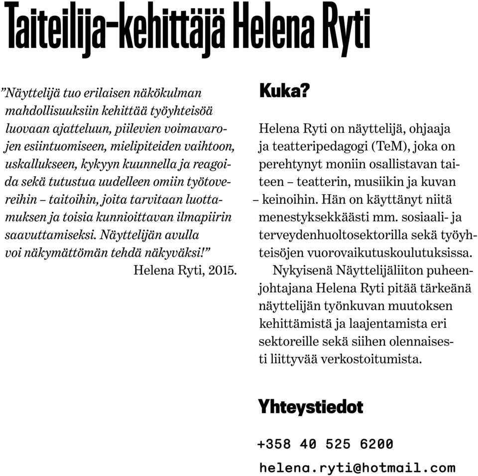 Näyttelijän avulla voi näkymättömän tehdä näkyväksi! Helena Ryti, 2015.