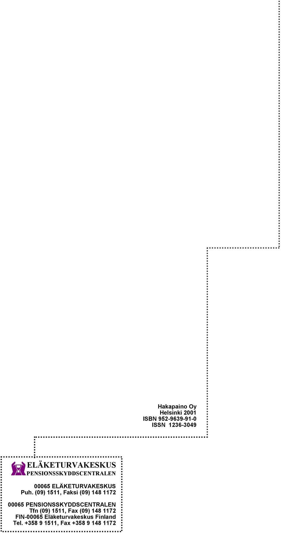 (09) 1511, Faksi (09) 148 1172 00065 PENSIONSSKYDDSCENTRALEN Tfn (09)