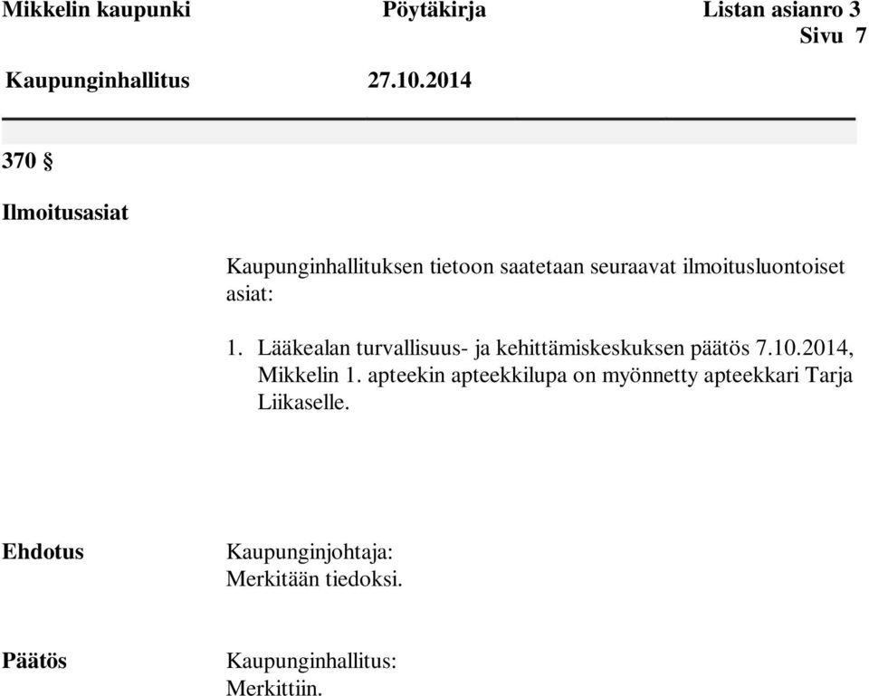 Lääkealan turvallisuus- ja kehittämiskeskuksen päätös 7.10.2014, Mikkelin 1.