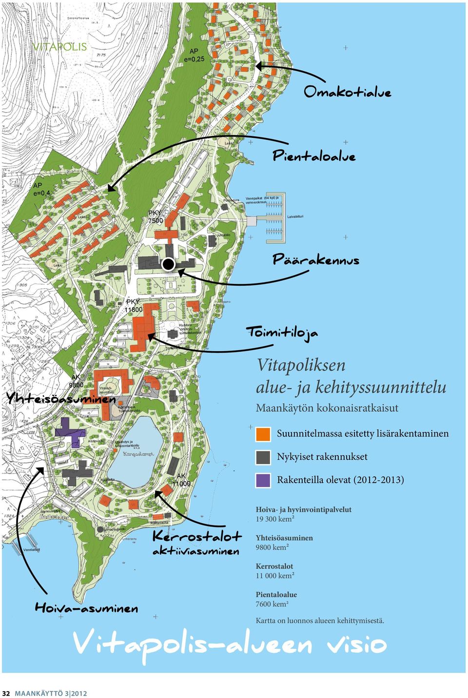 lisärakentaminen I Levähdys ja luonnontarkkailu Nykyiset rakennukset Kaarisilta I AK 11000 - enesäilytys Rantasauna Uimapaviljonki Kerrostalot aktiiviasuminen enelaiturit Rakenteilla olevat