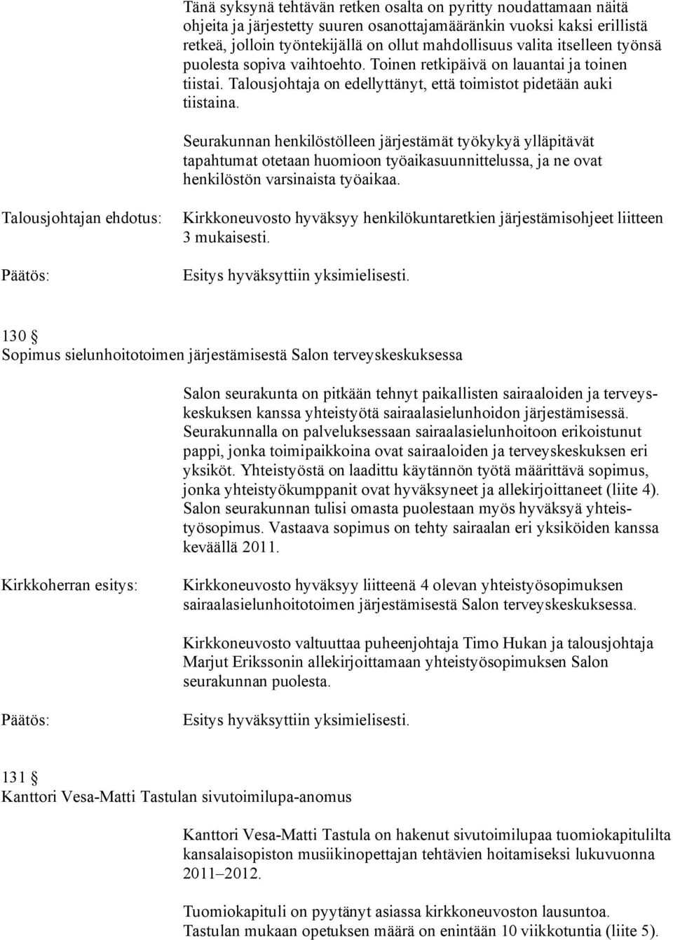 Seurakunnan henkilöstölleen järjestämät työkykyä ylläpitävät tapahtumat otetaan huomioon työaikasuunnittelussa, ja ne ovat henkilöstön varsinaista työaikaa.