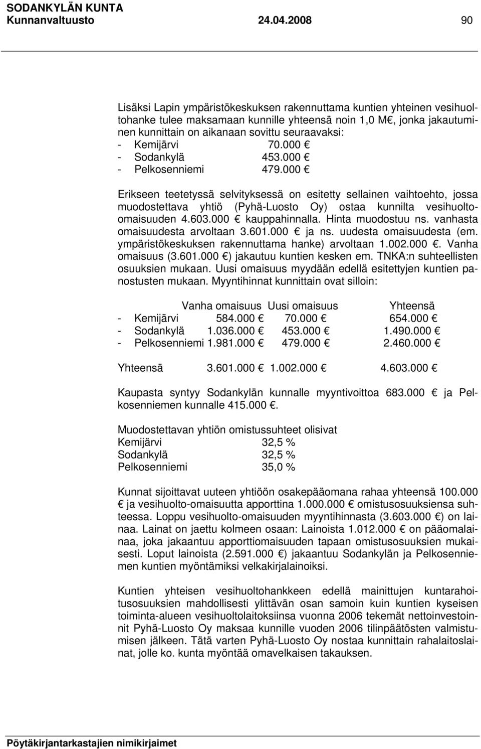 Kemijärvi 70.000 - Sodankylä 453.000 - Pelkosenniemi 479.