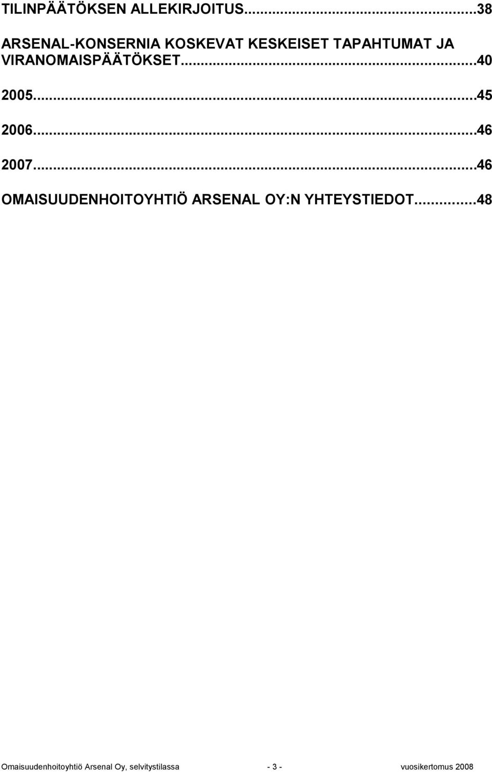 VIRANOMAISPÄÄTÖKSET...40 2005...45 2006...46 2007.