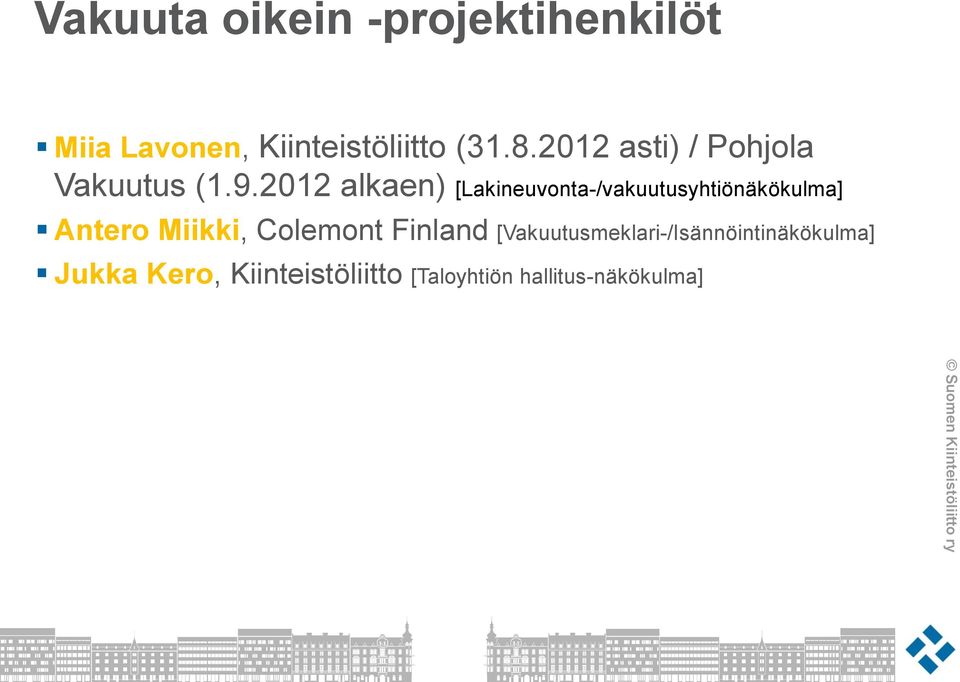 2012 alkaen) [Lakineuvonta-/vakuutusyhtiönäkökulma] Antero Miikki,