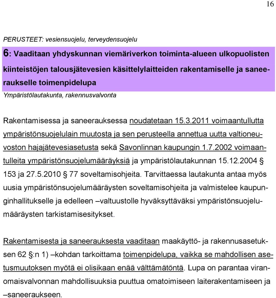2011 voimaantullutta ympäristönsuojelulain muutosta ja sen perusteella annettua uutta valtioneuvoston hajajätevesiasetusta sekä Savonlinnan kaupungin 1.7.