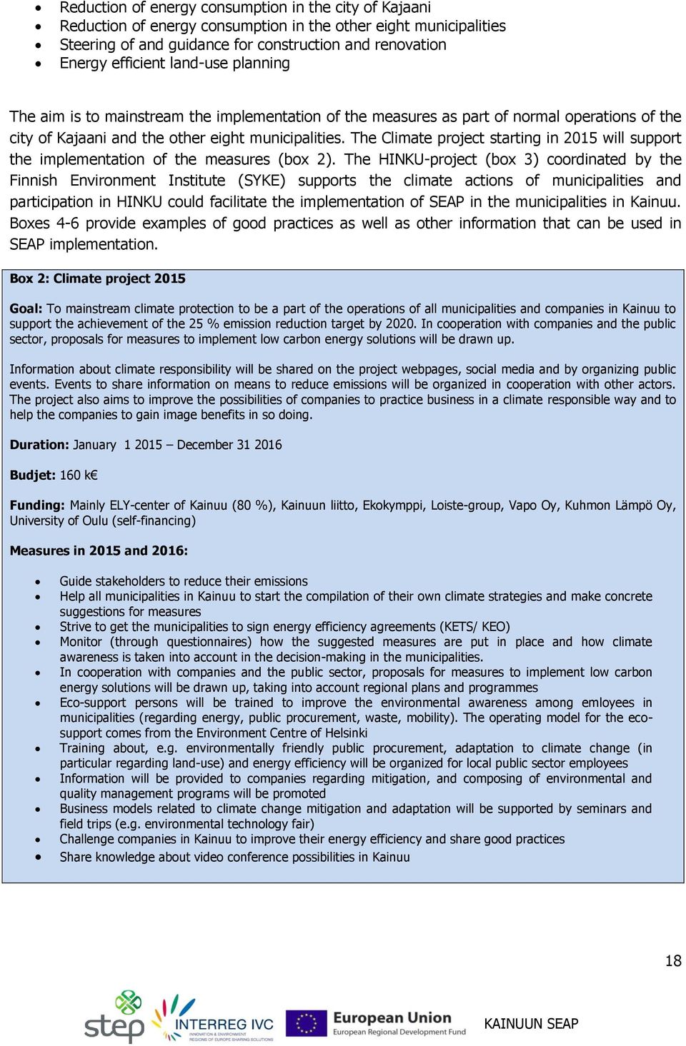 The Climate project starting in 2015 will support the implementation of the measures (box 2).