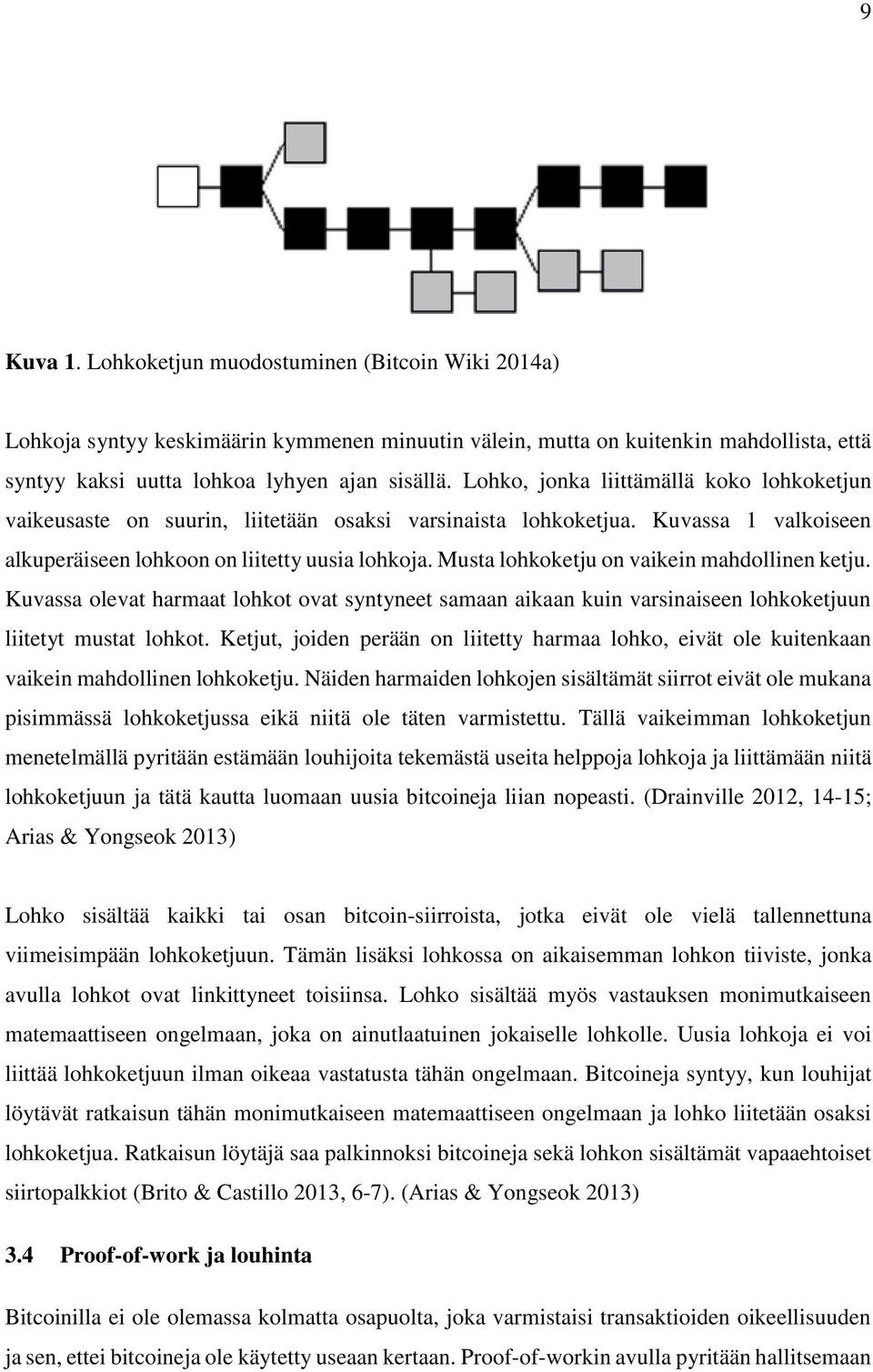 Musta lohkoketju on vaikein mahdollinen ketju. Kuvassa olevat harmaat lohkot ovat syntyneet samaan aikaan kuin varsinaiseen lohkoketjuun liitetyt mustat lohkot.