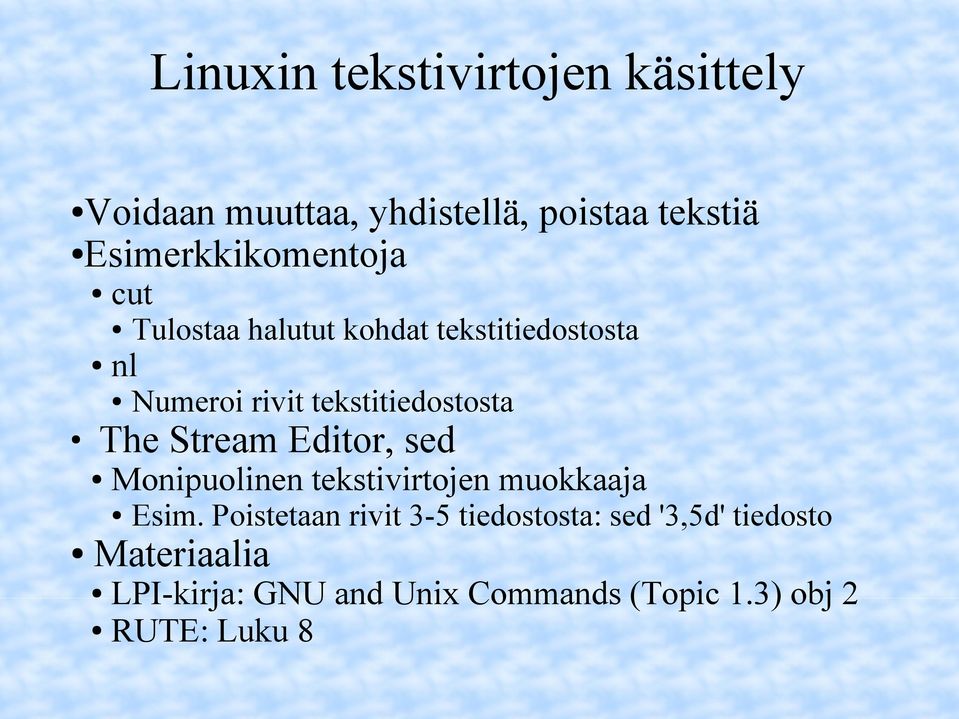 tekstitiedostosta The Stream Editor, sed Monipuolinen tekstivirtojen muokkaaja Esim.