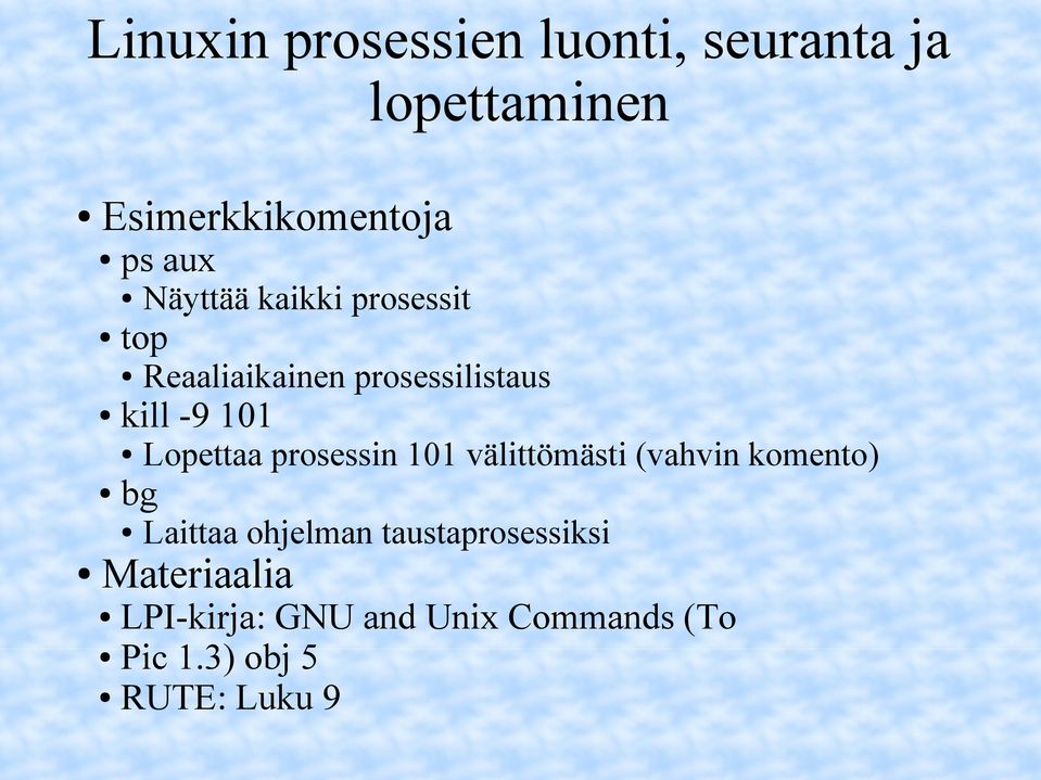 Lopettaa prosessin 101 välittömästi (vahvin komento) bg Laittaa ohjelman