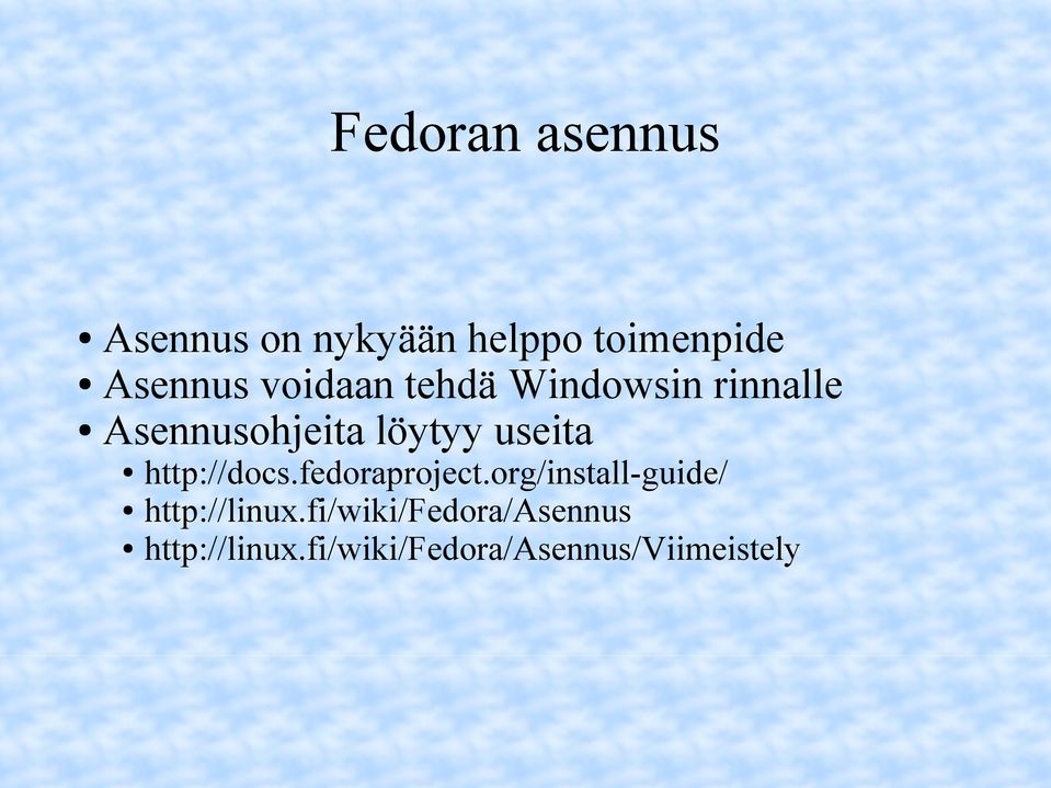 http://docs.fedoraproject.org/install-guide/ http://linux.