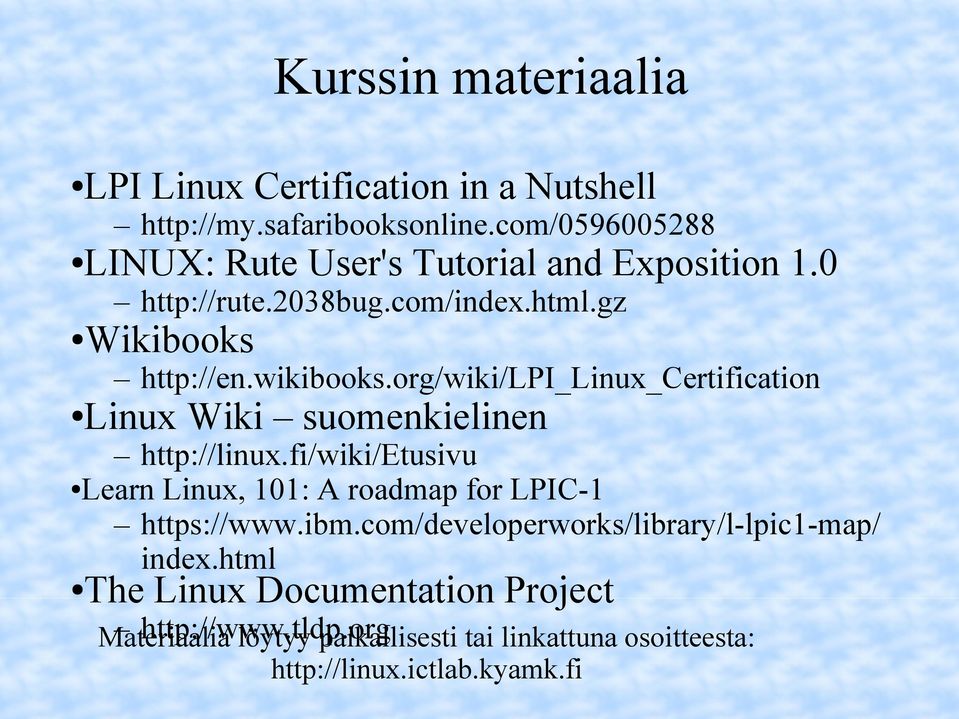 org/wiki/lpi_linux_certification Linux Wiki suomenkielinen http://linux.