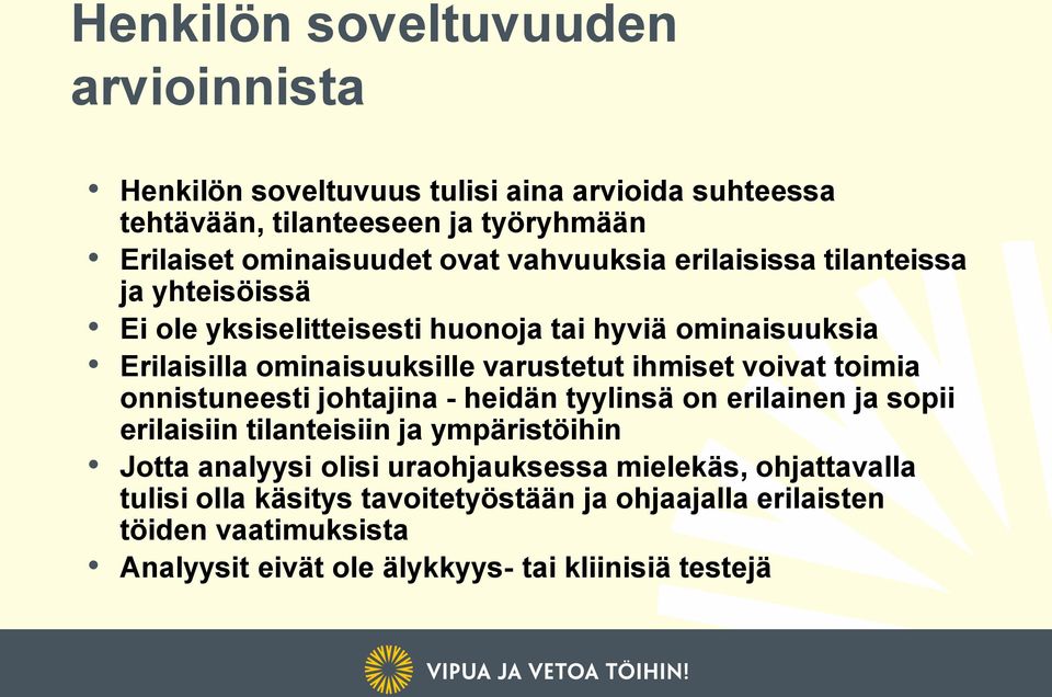 voivat toimia onnistuneesti johtajina - heidän tyylinsä on erilainen ja sopii erilaisiin tilanteisiin ja ympäristöihin Jotta analyysi olisi uraohjauksessa