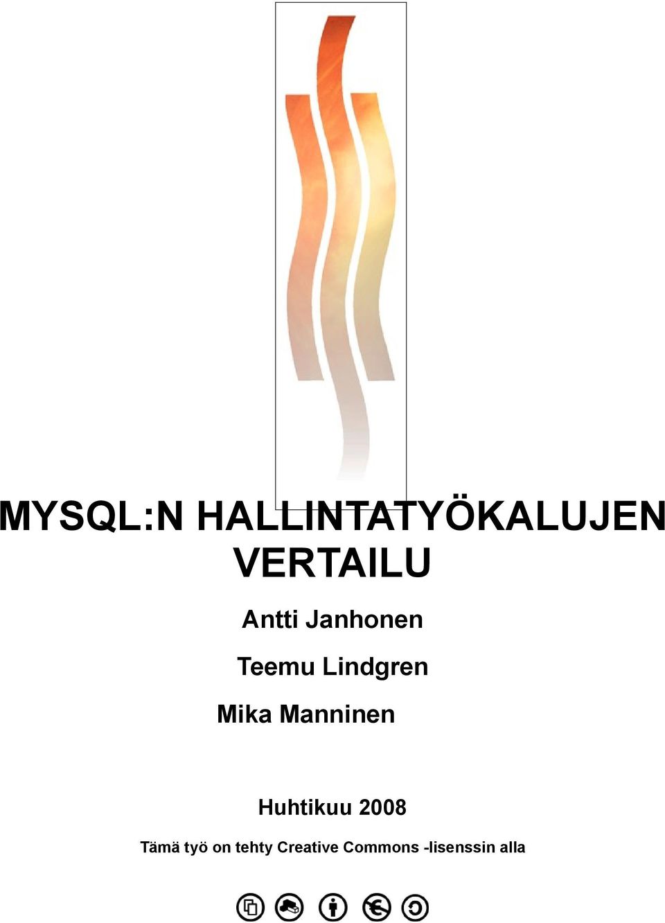 Manninen Huhtikuu 2008 Tämä työ on