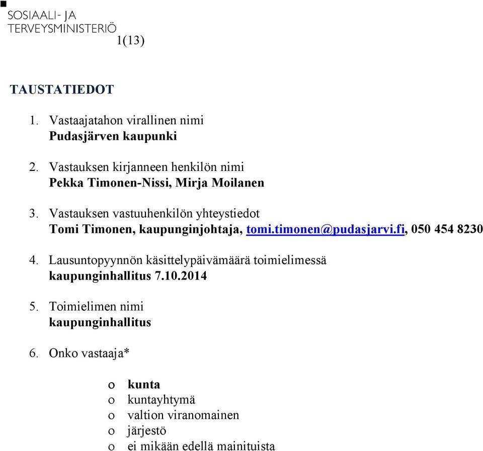 Vastauksen vastuuhenkilön yhteystiedot Tomi Timonen, kaupunginjohtaja, tomi.timonen@pudasjarvi.fi, 050 454 8230 4.