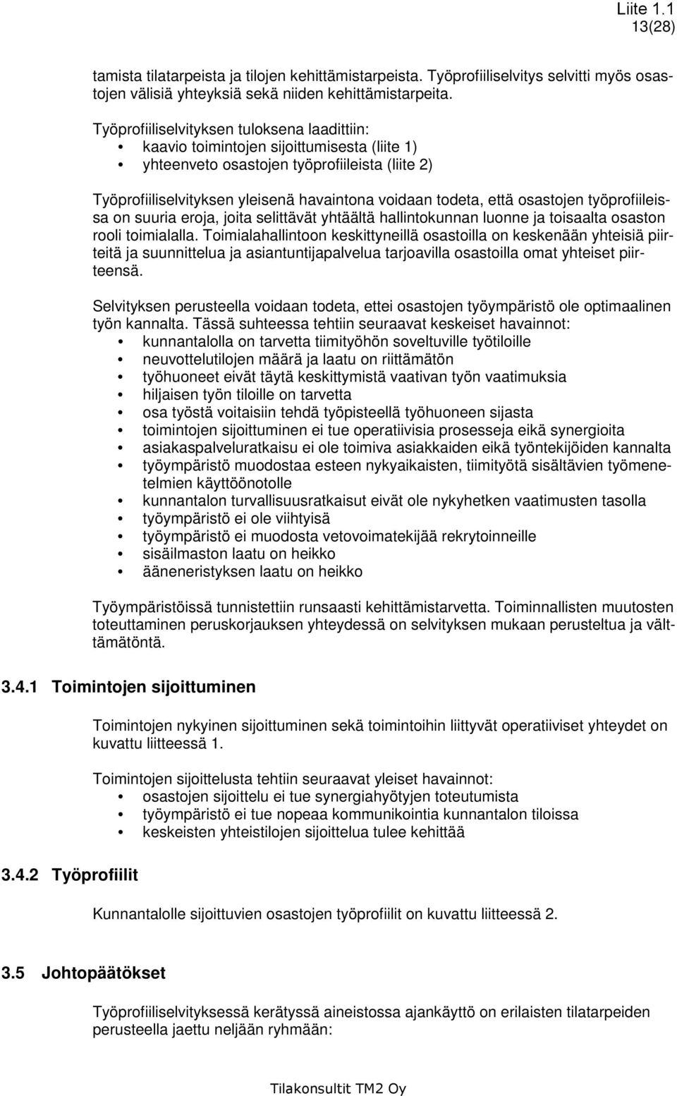 että osastojen työprofiileissa on suuria eroja, joita selittävät yhtäältä hallintokunnan luonne ja toisaalta osaston rooli toimialalla.