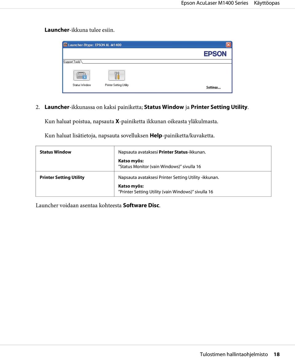 Status Window Printer Setting Utility Napsauta avataksesi Printer Status-ikkunan.