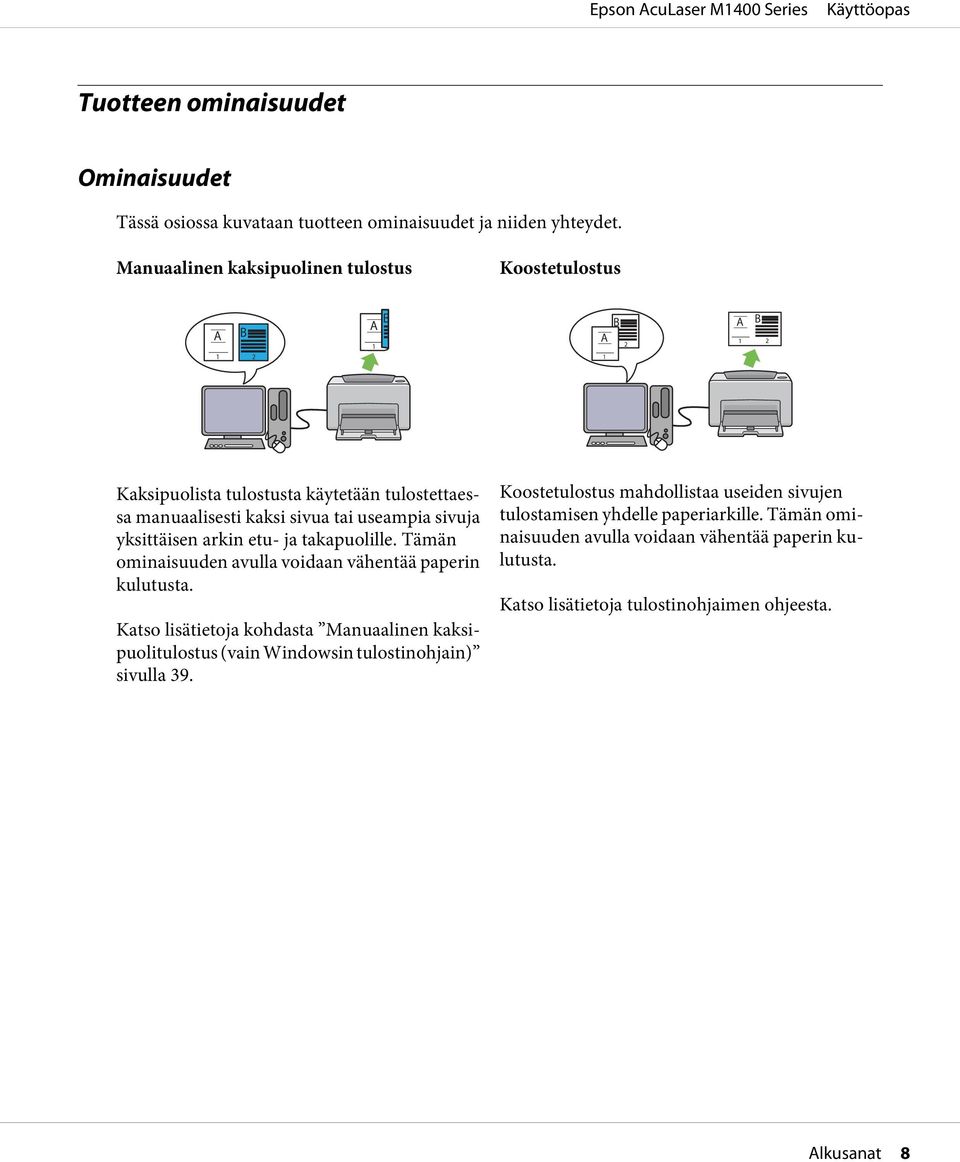 arkin etu- ja takapuolille. Tämän ominaisuuden avulla voidaan vähentää paperin kulutusta.