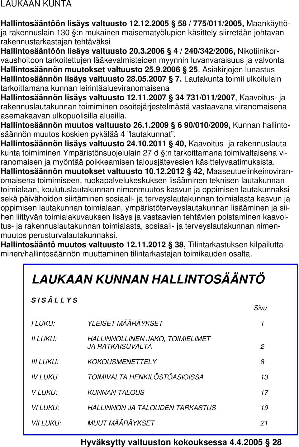 :n mukainen maisematyölupien käsittely siirretään johtavan rakennustarkastajan tehtäväksi Hallintosääntöön lisäys valtuusto 20.3.