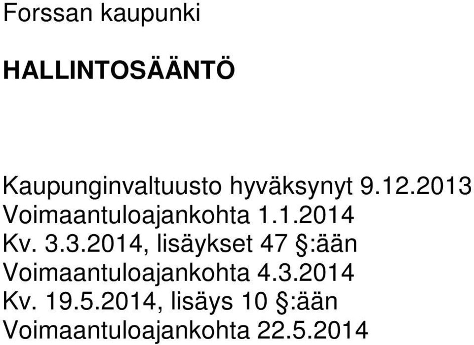 3.3.2014, lisäykset 47 :ään Voimaantuloajankohta 4.3.2014 Kv.