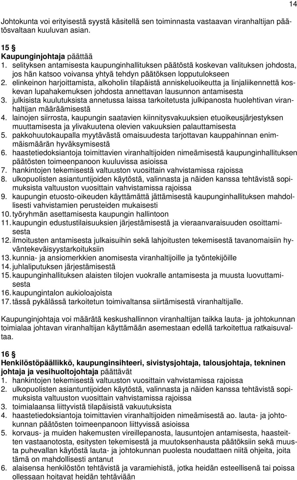 elinkeinon harjoittamista, alkoholin tilapäistä anniskeluoikeutta ja linjaliikennettä koskevan lupahakemuksen johdosta annettavan lausunnon antamisesta 3.