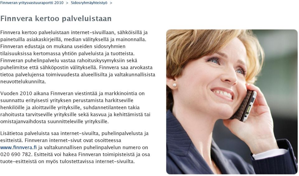 Finnveran puhelinpalvelu vastaa rahoituskysymyksiin sekä puhelimitse että sähköpostin välityksellä.