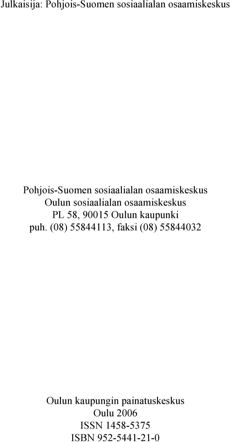 osaamiskeskus PL 58, 90015 Oulun kaupunki puh.