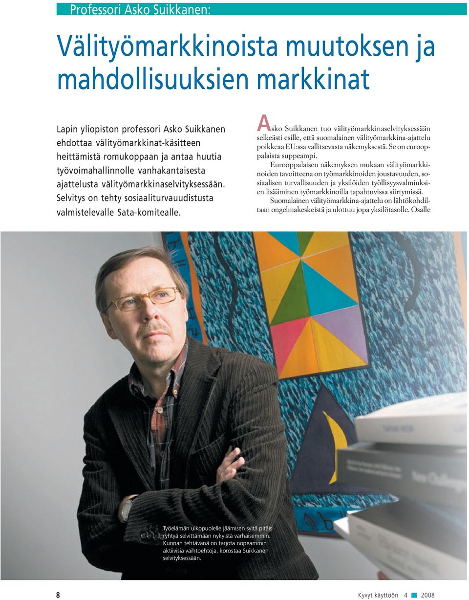 Asko Suikkanen tuo välityömarkkinaselvityksessään selkeästi esille, että suomalainen välityömarkkina-ajattelu poikkeaa EU:ssa vallitsevasta näkemyksestä. Se on eurooppalaista suppeampi.