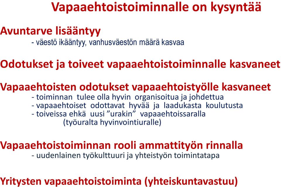 johdettua -vapaaehtoiset odottavat hyvää ja laadukasta koulutusta -toiveissa ehkä uusi urakin vapaaehtoissaralla (työuralta