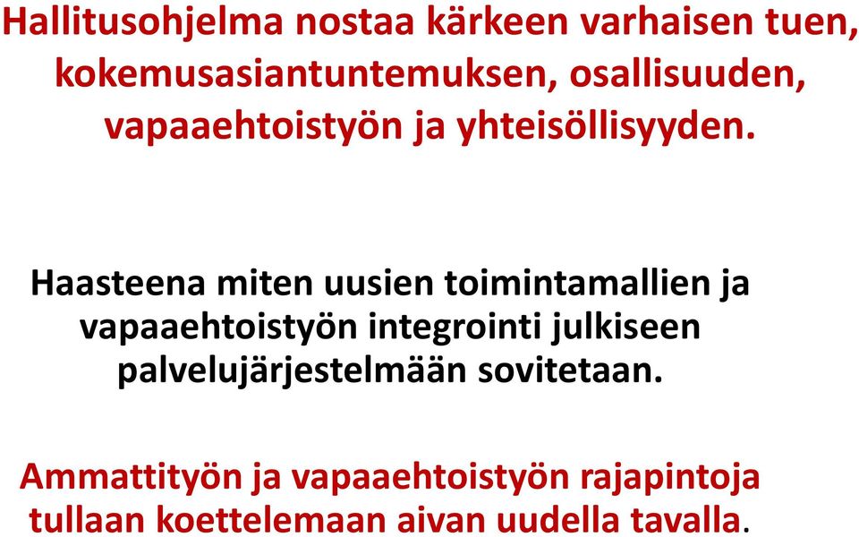 Haasteena miten uusien toimintamallien ja vapaaehtoistyön integrointi julkiseen