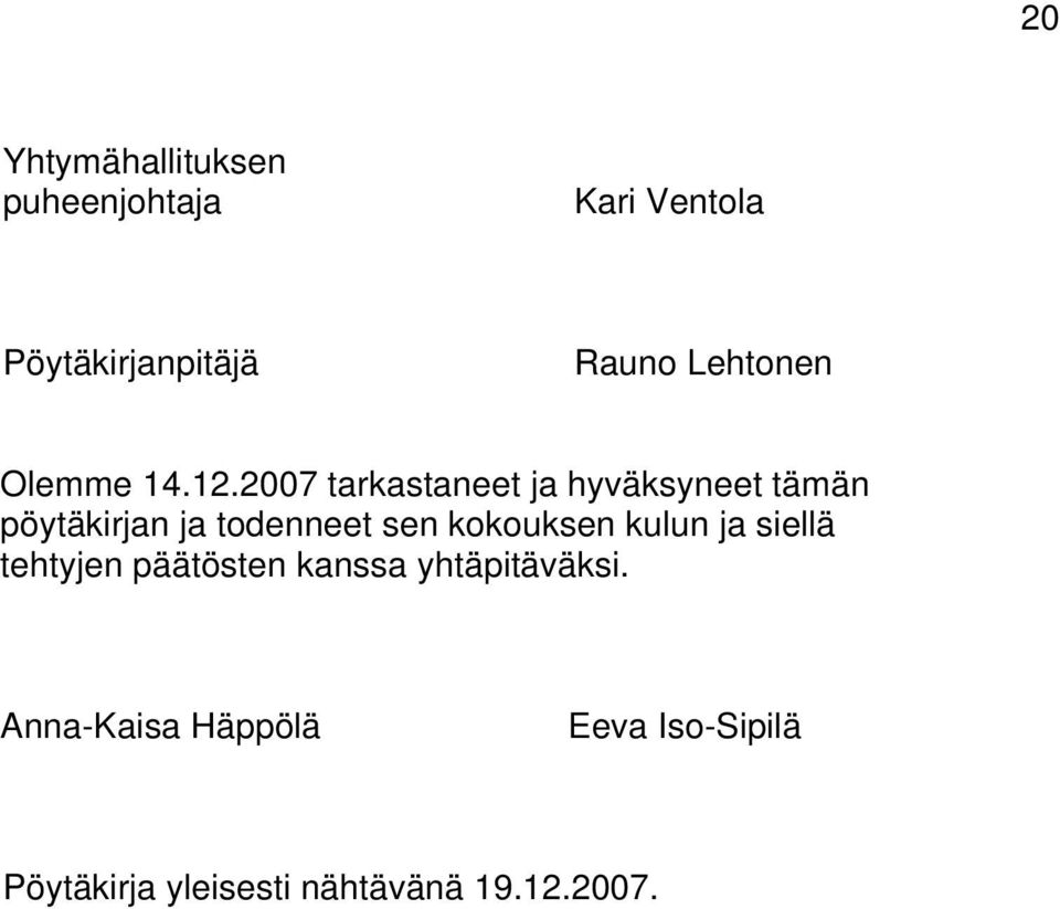 2007 tarkastaneet ja hyväksyneet tämän pöytäkirjan ja todenneet sen