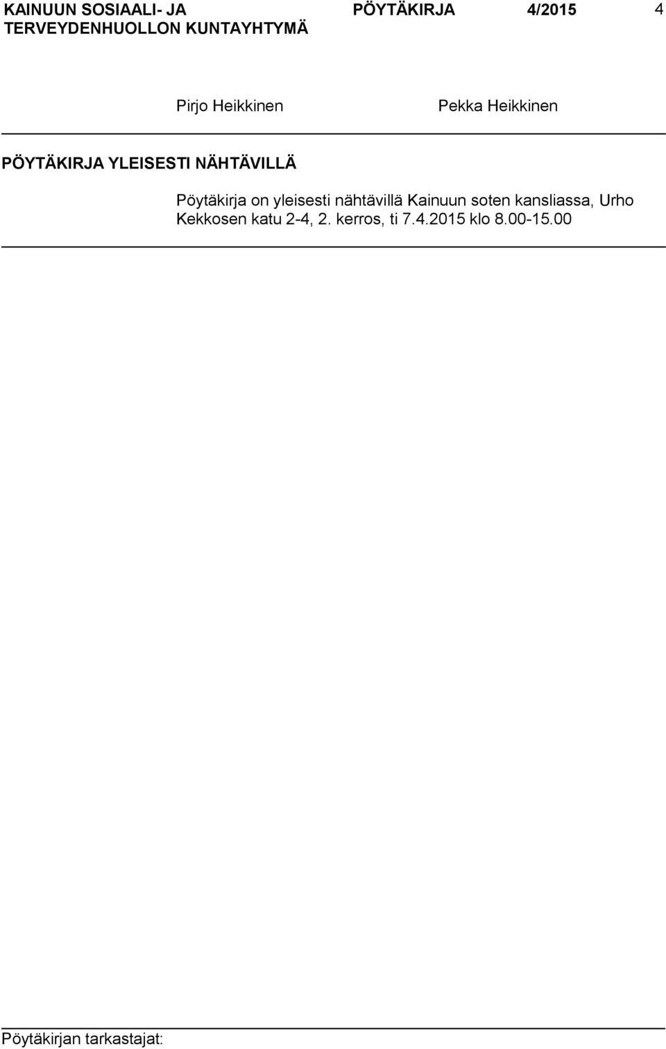 yleisesti nähtävillä Kainuun soten kansliassa, Urho