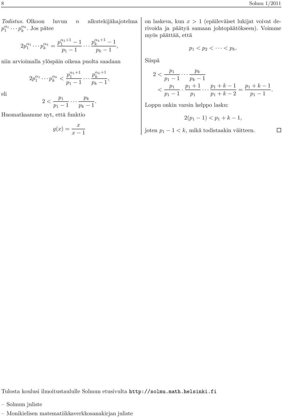 Huomatkaamme nyt, että funktio g(x) = x x 1 on laskeva, kun x > 1 (epäileväiset lukijat voivat derivoida ja päätyä samaan johtopäätökseen).