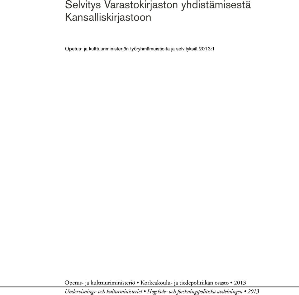 kulttuuriministeriö Korkeakoulu- ja tiedepolitiikan osasto 2013