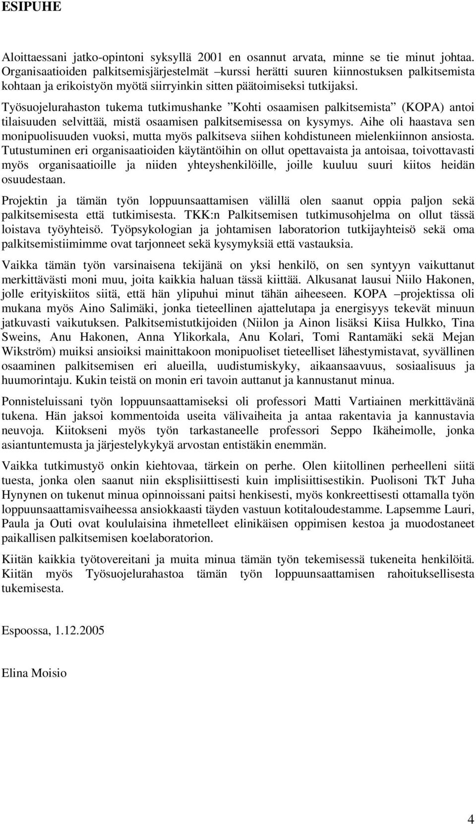 Työsuojelurahaston tukema tutkimushanke Kohti osaamisen palkitsemista (KOPA) antoi tilaisuuden selvittää, mistä osaamisen palkitsemisessa on kysymys.