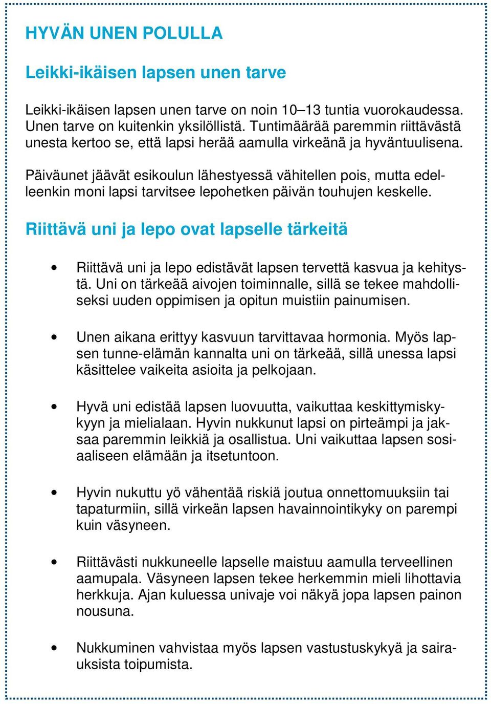 Päiväunet jäävät esikoulun lähestyessä vähitellen pois, mutta edelleenkin moni lapsi tarvitsee lepohetken päivän touhujen keskelle.