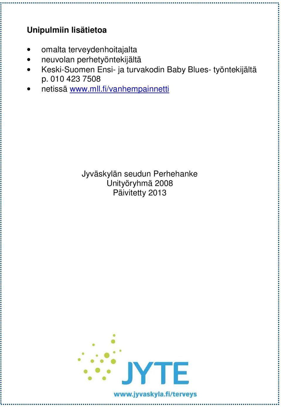Blues- työntekijältä p. 010 423 7508 netissä www.mll.