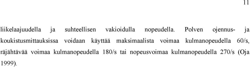 maksimaalista voimaa kulmanopeudella 60/s, räjähtävää voimaa