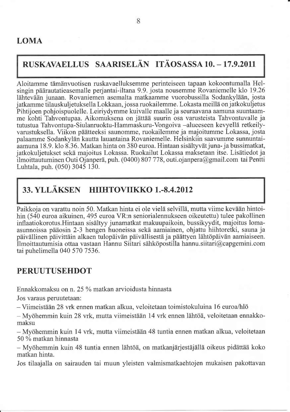 Leiriydymme kuivalle maalle ja seuraavana aamuna suuntaamme kohti Tahvontupaa.