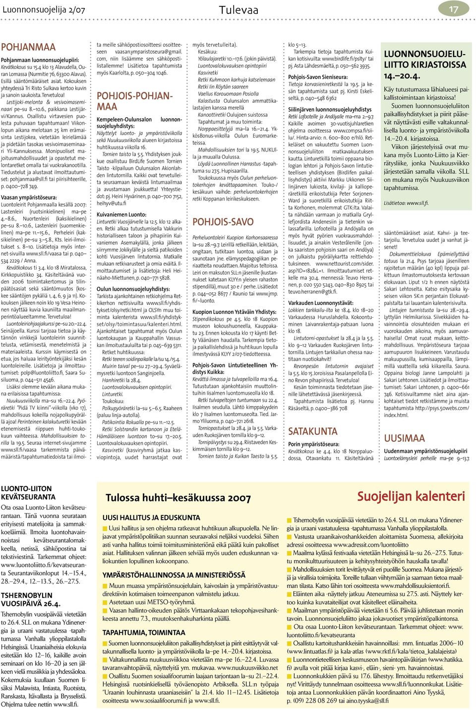 Osallistu virtavesien puolesta puhuvaan tapahtumaan! Viikonlopun aikana melotaan 25 km erämaisinta Lestijokea, vietetään leirielämää ja pidetään tasokas vesivoimaseminaari Yli-Kannuksessa.