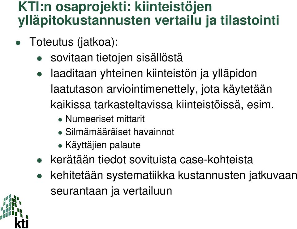 kaikissa tarkasteltavissa kiinteistöissä, esim.