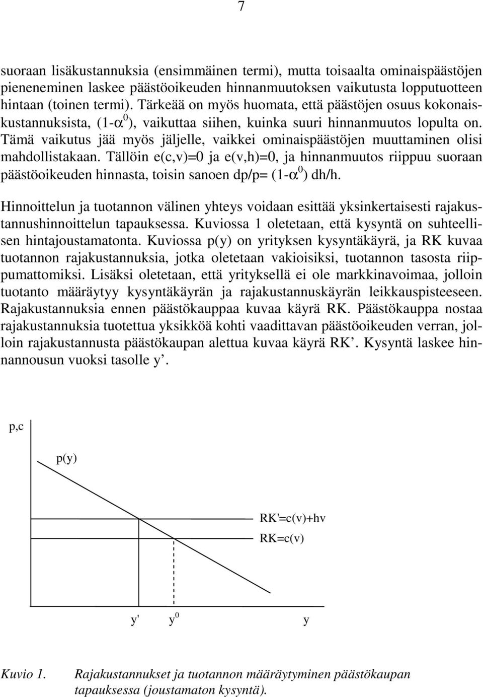 Tämä vaikutus jää myös jäljelle, vaikkei ominaispäästöjen muuttaminen olisi mahdollistakaan.