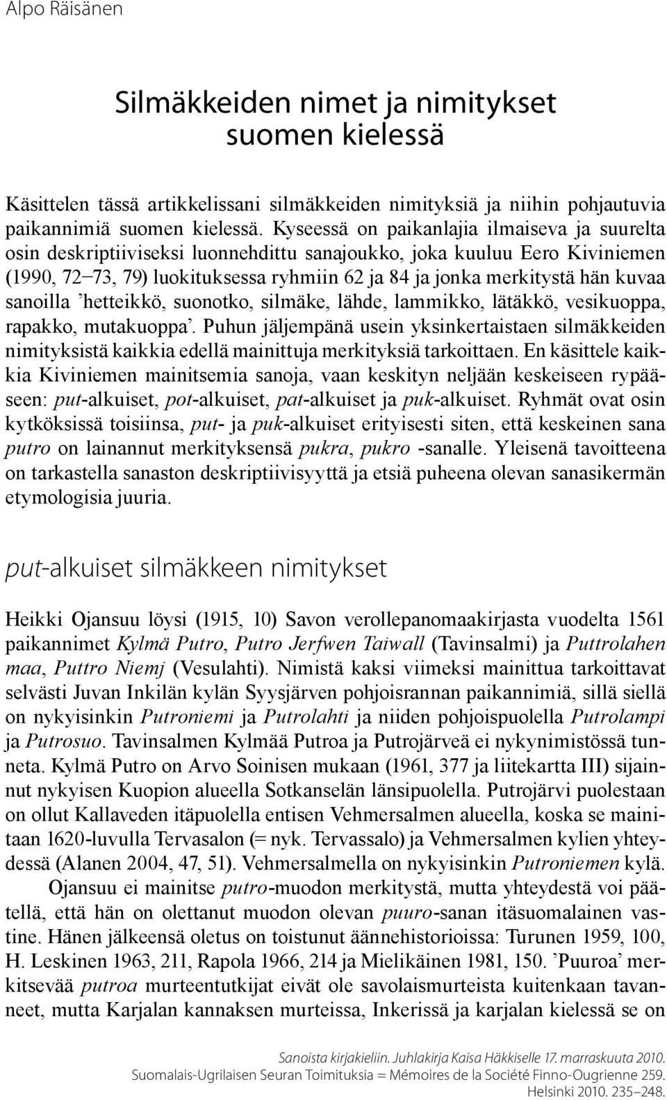 kuvaa sanoilla hetteikkö, suonotko, silmäke, lähde, lammikko, lätäkkö, vesikuoppa, rapakko, mutakuoppa.