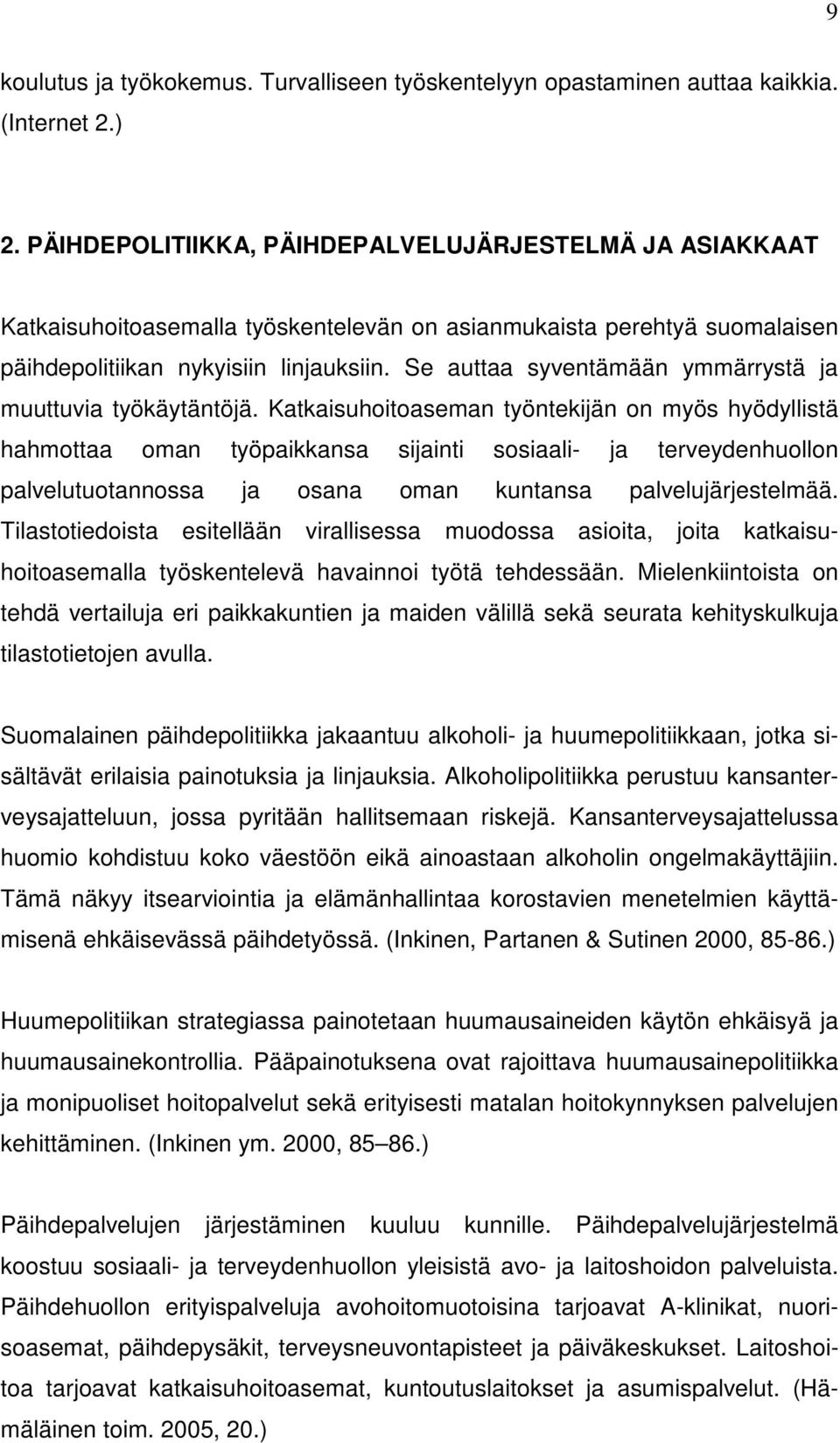 Se auttaa syventämään ymmärrystä ja muuttuvia työkäytäntöjä.