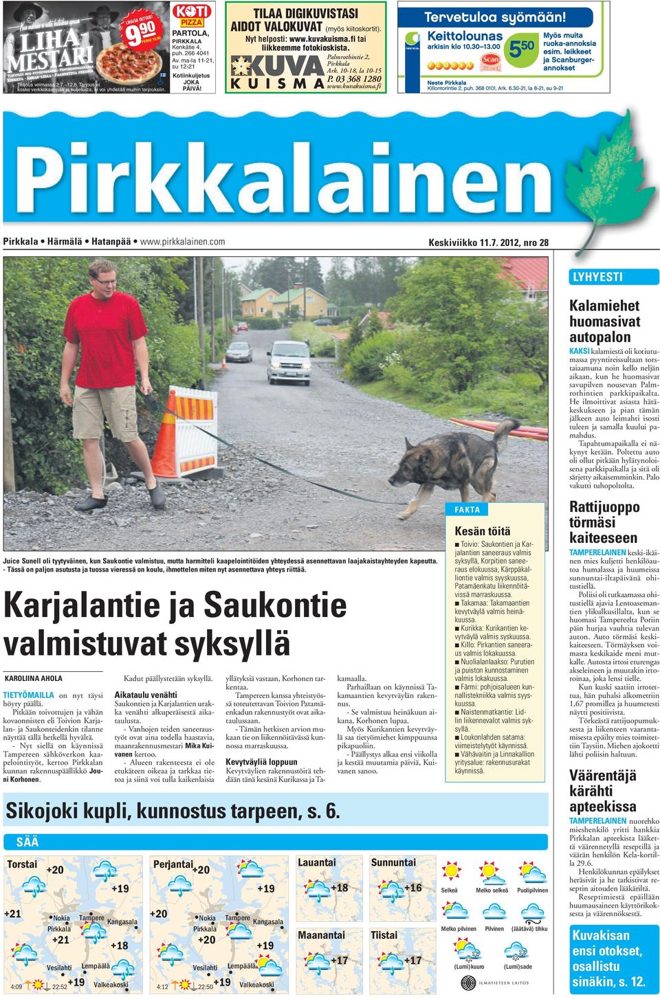 TILAA DIGIKUVISTASI AIDOT VALOKUVAT (myös kiitoskortit). Nyt helposti: www.kuvakuisma.fi tai liikkeemme fotokioskista. Palmrothintie 2, Pirkkala Ark. 10-18, la 10-15 P. 03 368 1280 www.kuvakuisma.fi Pirkkala Härmälä Hatanpää www.